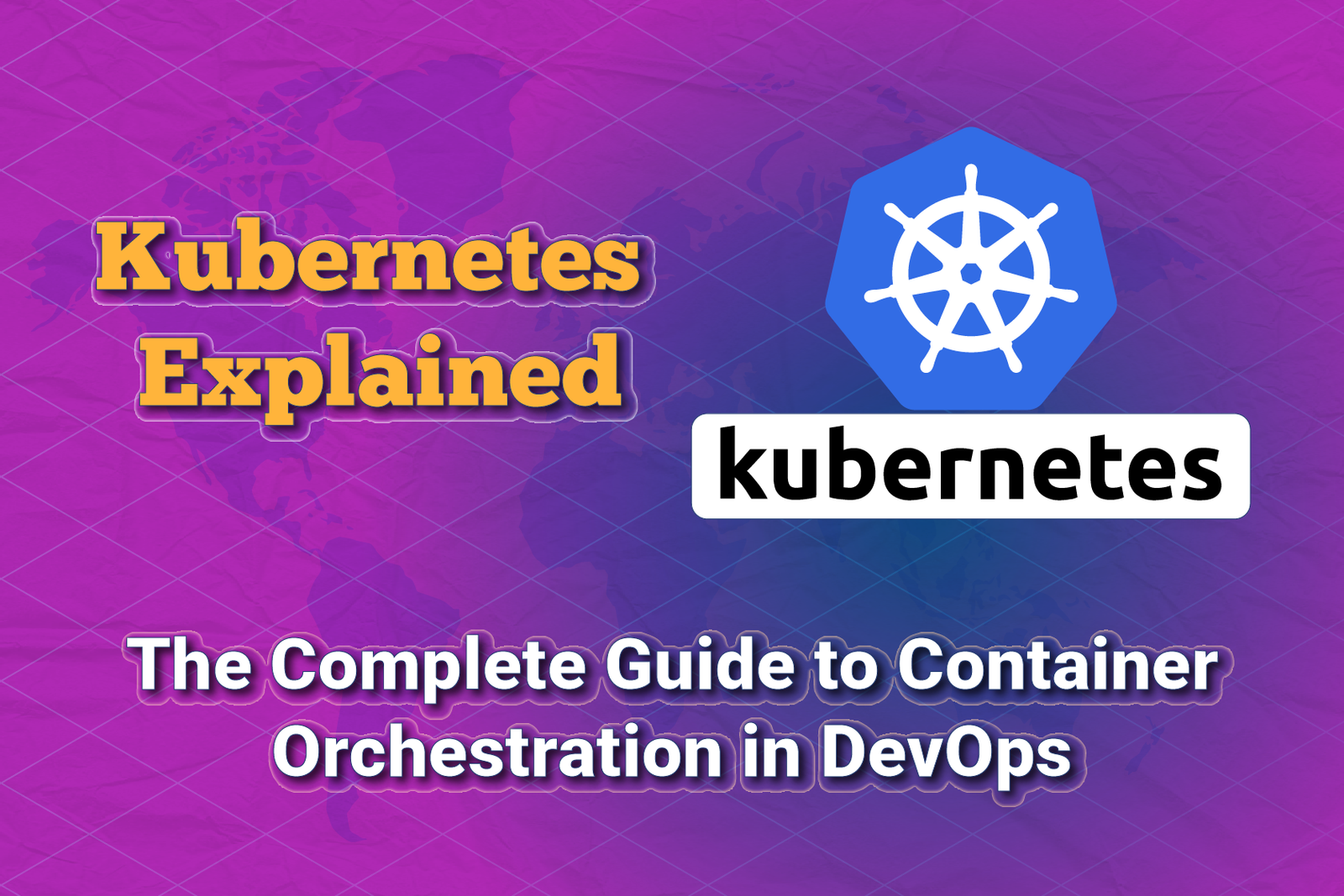 Kubernetes The Ultimate Guide to Container Orchestration in DevOps